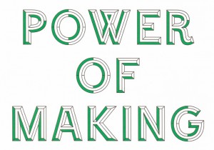 The Power of Making - Victoria & Albert Museum